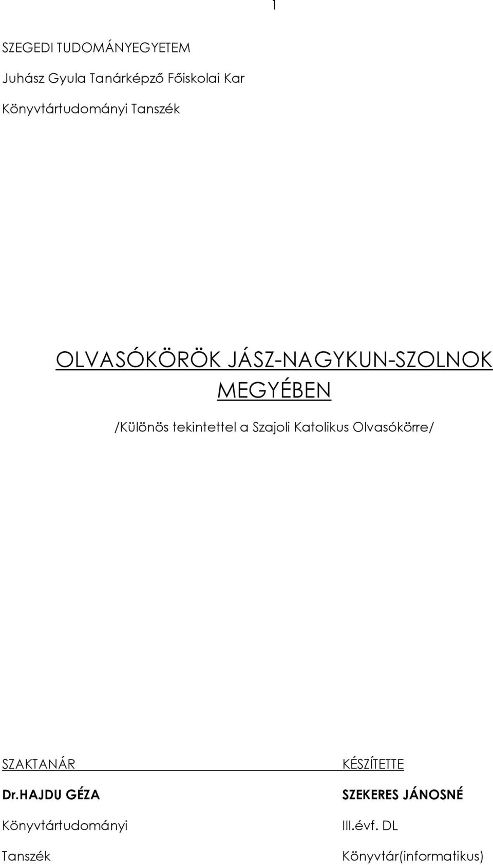 /Különös tekintettel a Szajoli Katolikus Olvasókörre/ SZAKTANÁR Dr.