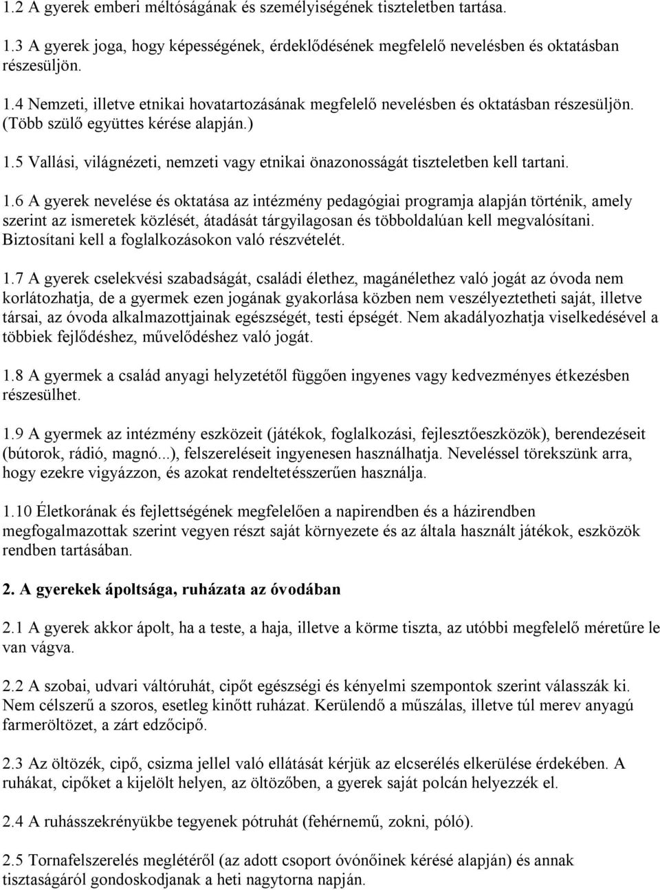 5 Vallási, világnézeti, nemzeti vagy etnikai önazonosságát tiszteletben kell tartani. 1.