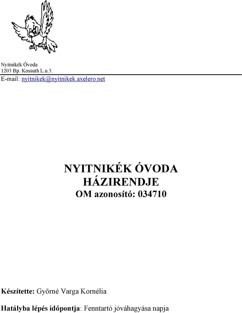 net NYITNIKÉK ÓVODA HÁZIRENDJE OM azonosító: 034710