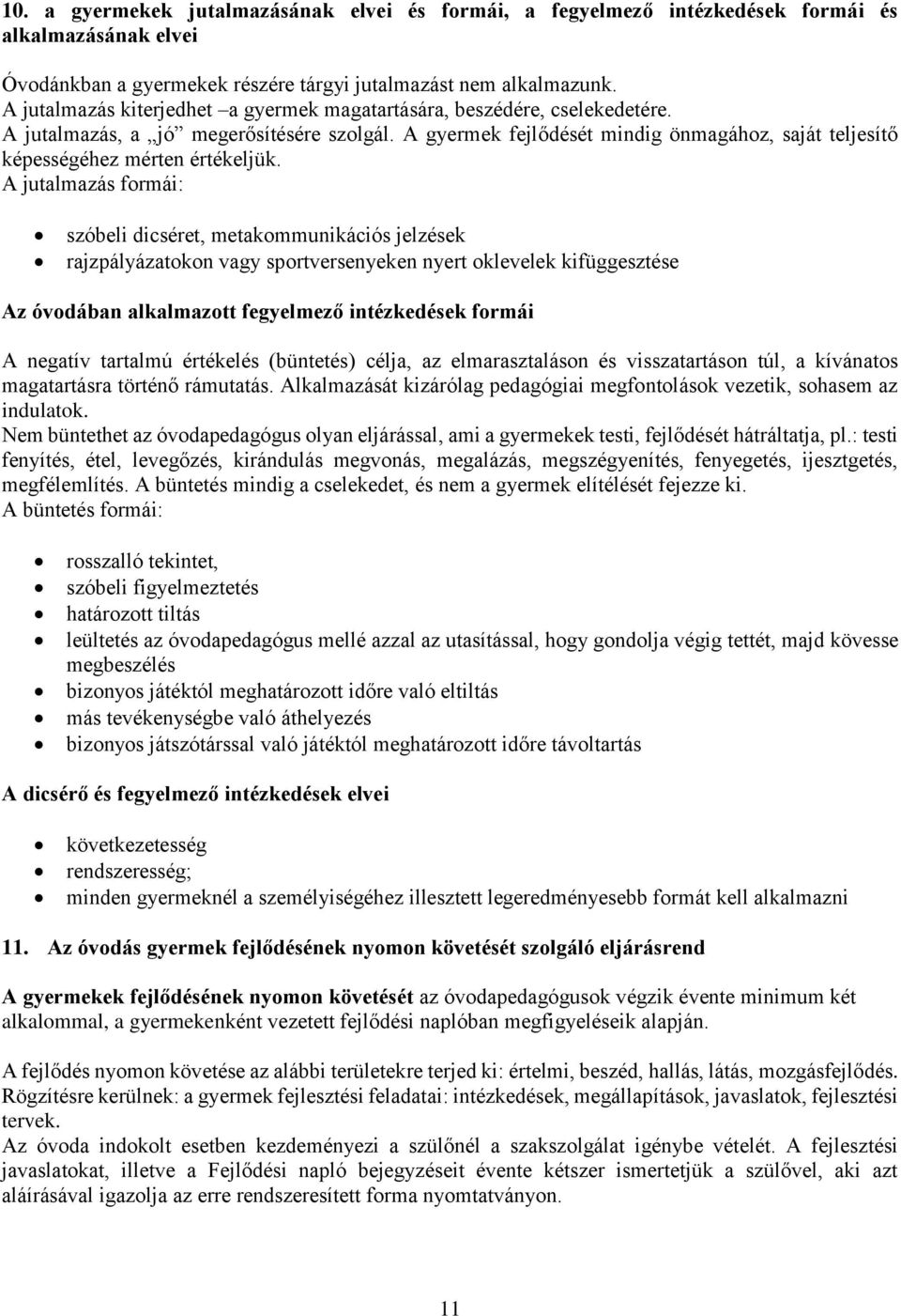 A gyermek fejlődését mindig önmagához, saját teljesítő képességéhez mérten értékeljük.