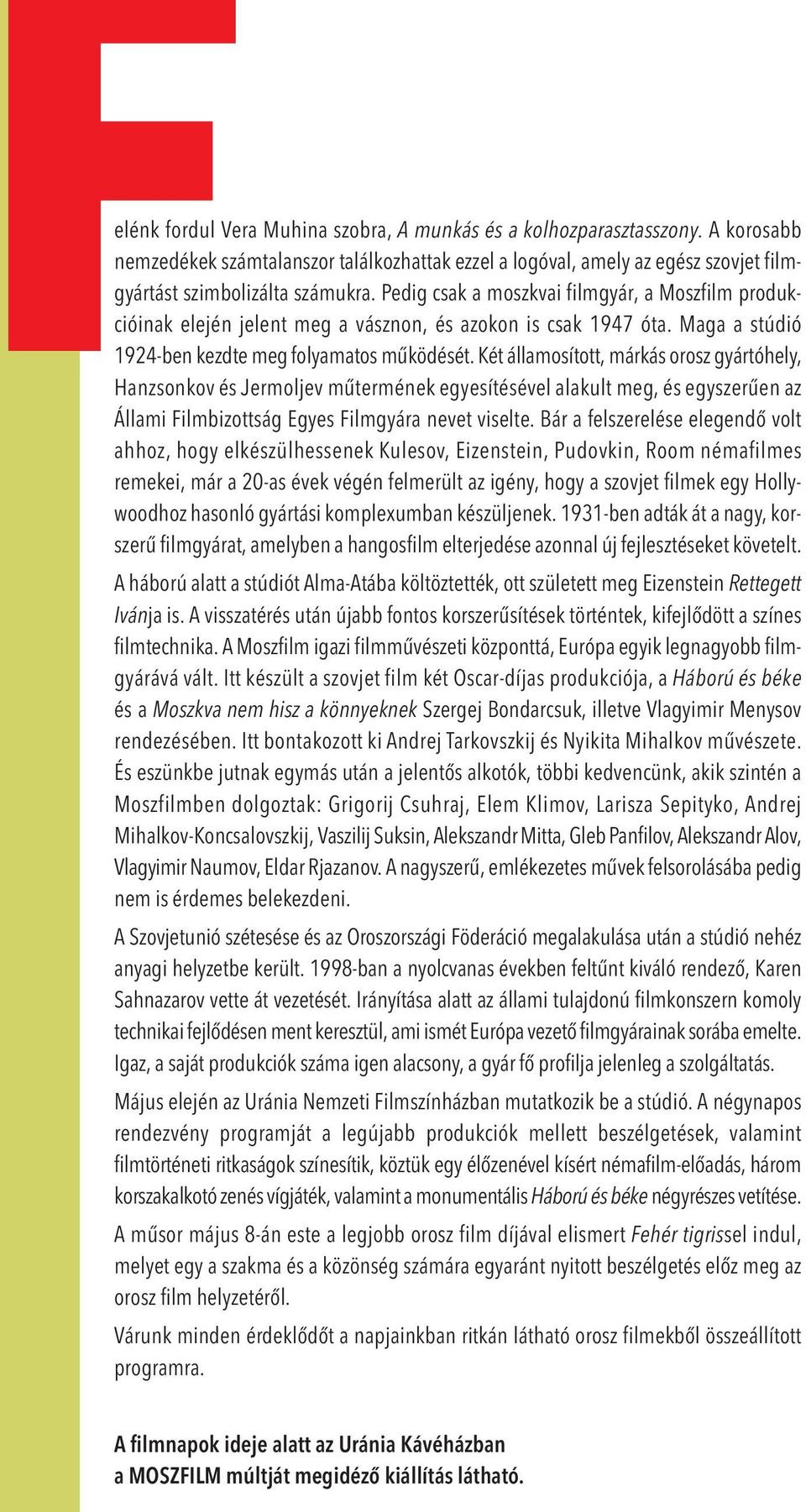 Két államosított, márkás orosz gyártóhely, Hanzsonkov és Jermoljev műtermének egyesítésével alakult meg, és egyszerűen az Állami ilmbizottság Egyes ilmgyára nevet viselte.