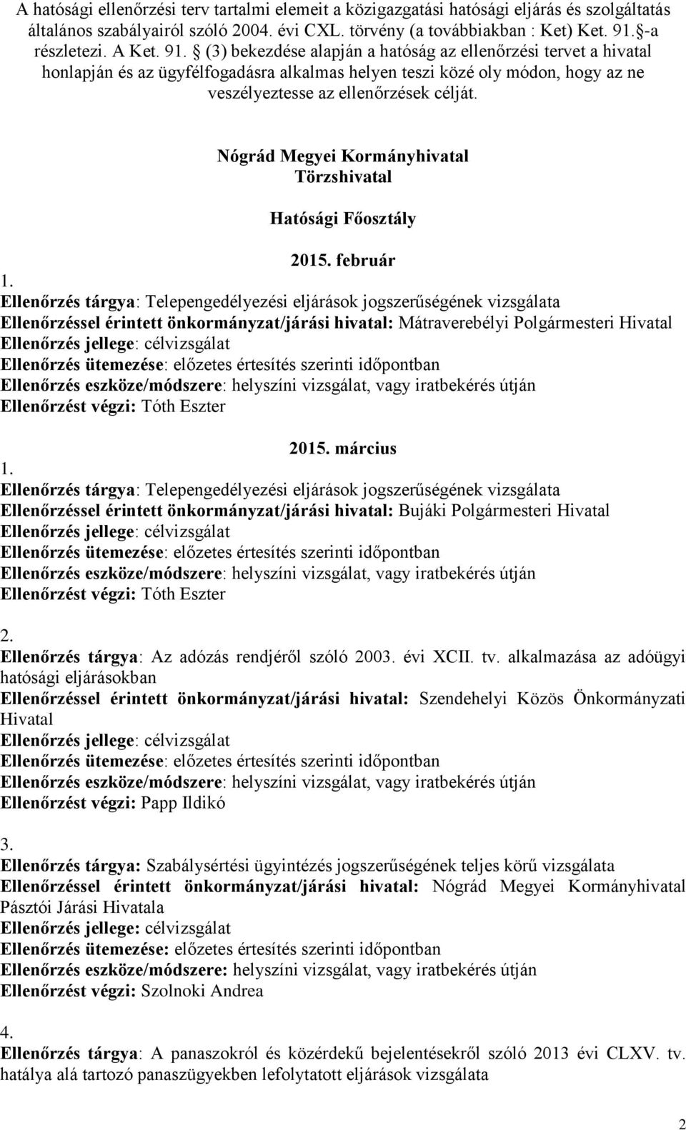 Nógrád Megyei Kormányhivatal Törzshivatal Hatósági Főosztály 2015. február 1.