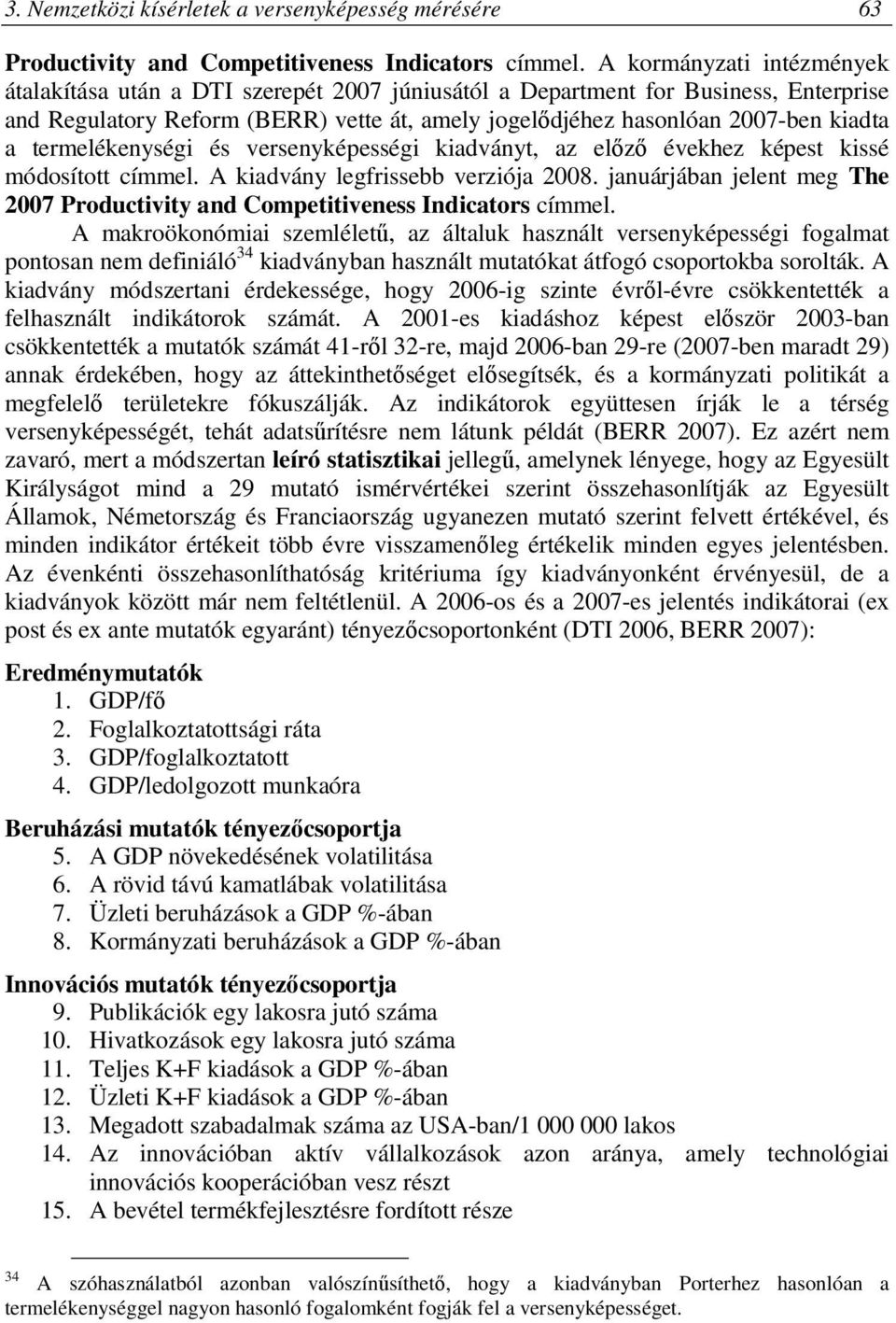 termelékenységi és versenyképességi kiadványt, az előző évekhez képest kissé módosított címmel. A kiadvány legfrissebb verziója 2008.