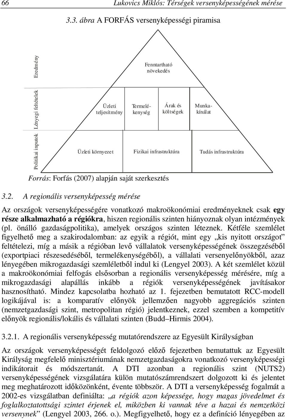 Fizikai infrastruktúra Tudás infrastruktúra Forrás: Forfás (20