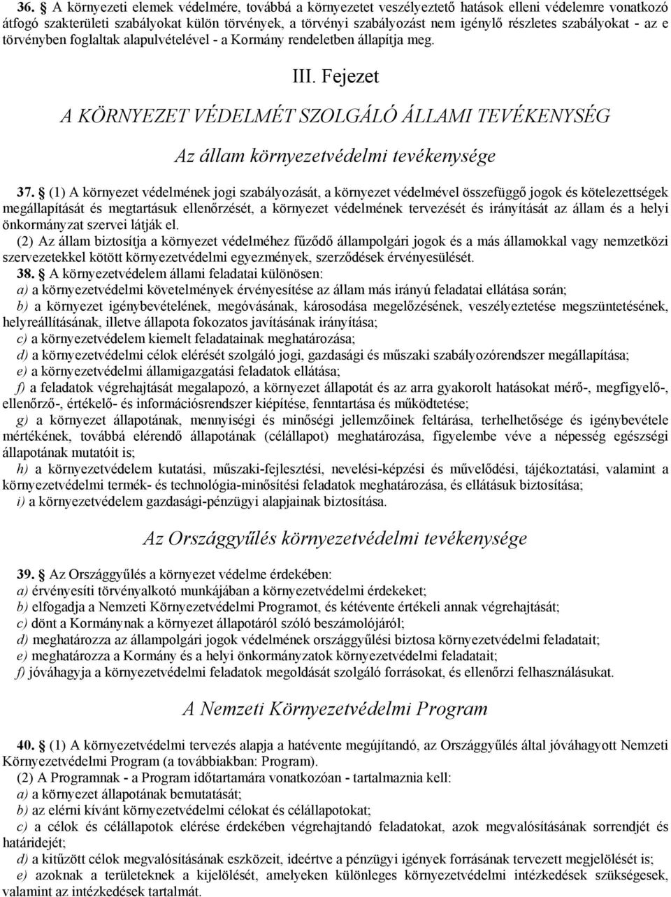 Fejezet A KÖRNYEZET VÉDELMÉT SZOLGÁLÓ ÁLLAMI TEVÉKENYSÉG Az állam környezetvédelmi tevékenysége 37.