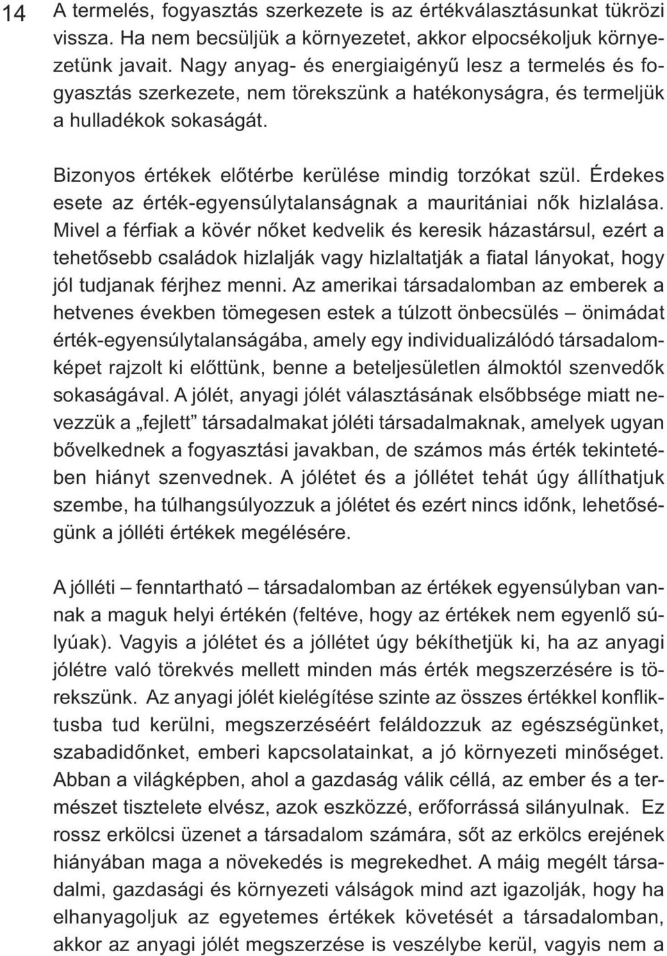 Érdekes esete az érték-egyensúlytalanságnak a mauritániai nők hizlalása.