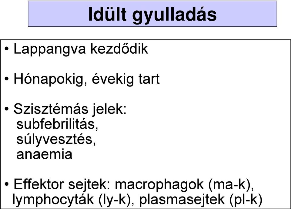 súlyvesztés, anaemia Effektor sejtek: