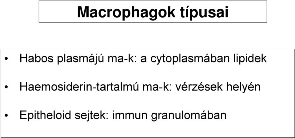 Haemosiderin-tartalmú ma-k: vérzések