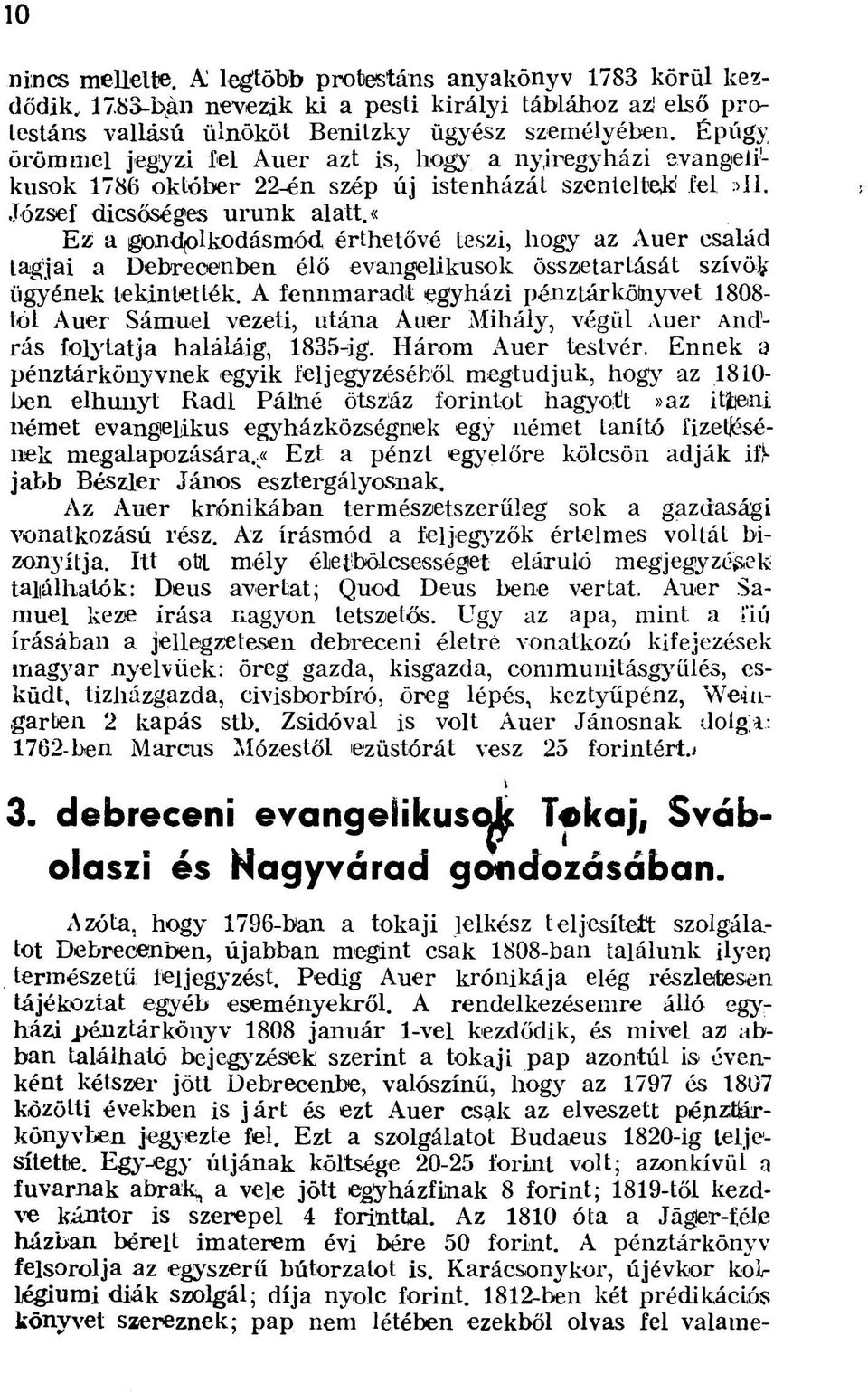 «ez a gondolkodásmód érthetővé teszi, hogy az Auer család tagjai a Debrecenben élő evangélikusok összetartását szívöv ügyének tekintették.