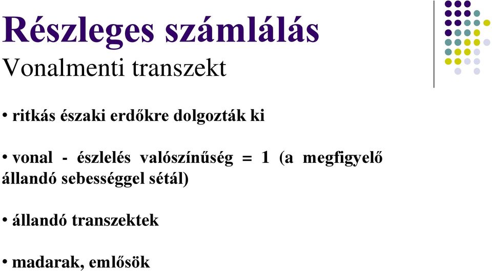 észlelés valószínűség = 1 (a megfigyelő