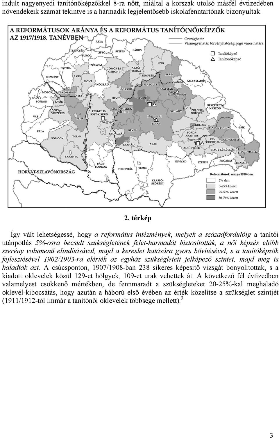 volumenű elindításával, majd a kereslet hatására gyors bővítésével, s a tanítóképzők fejlesztésével 1902/1903-ra elérték az egyház szükségleteit jelképező szintet, majd meg is haladták azt.