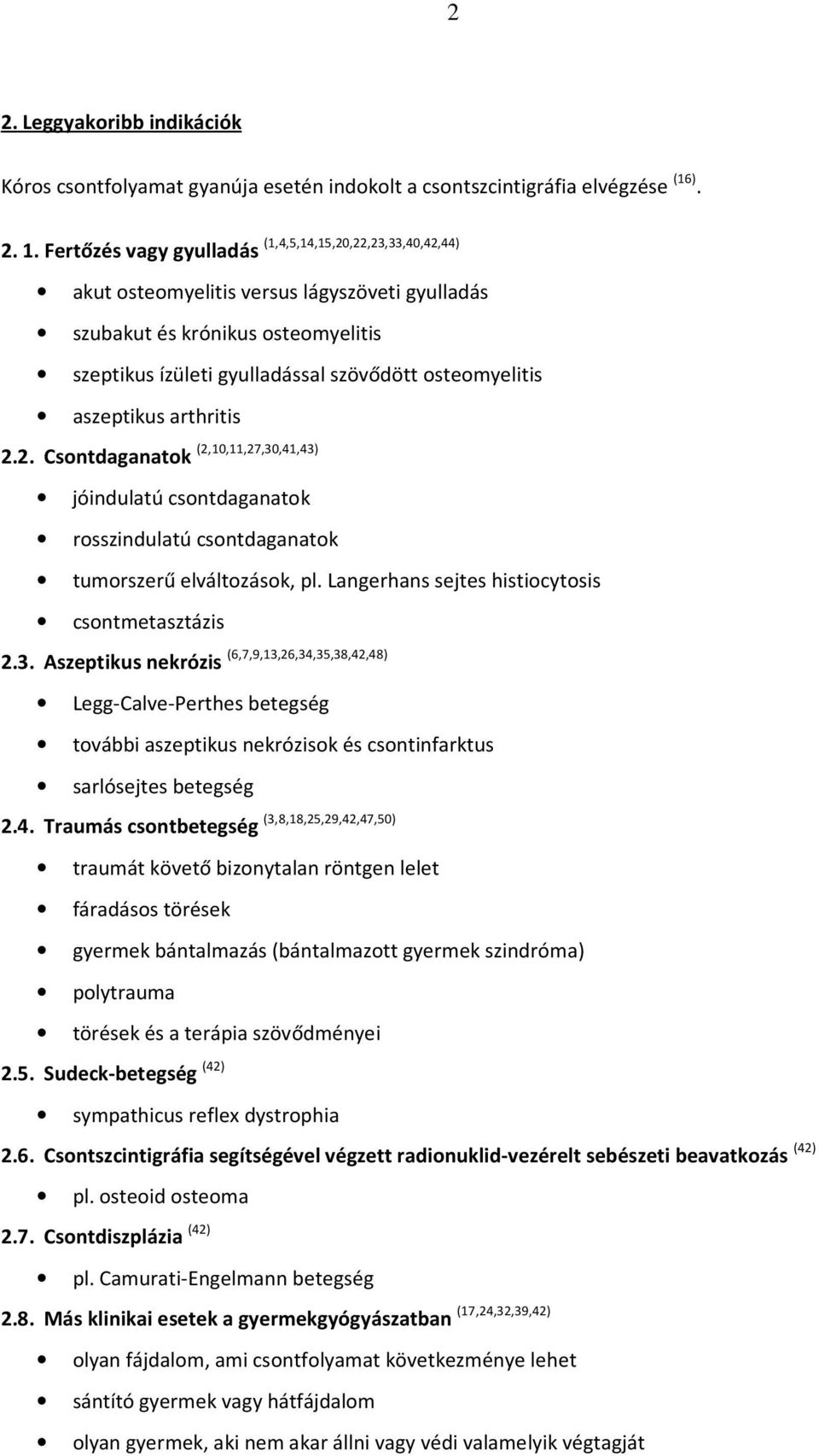 aszeptikus arthritis 2.2. Csontdaganatok (2,10,11,27,30