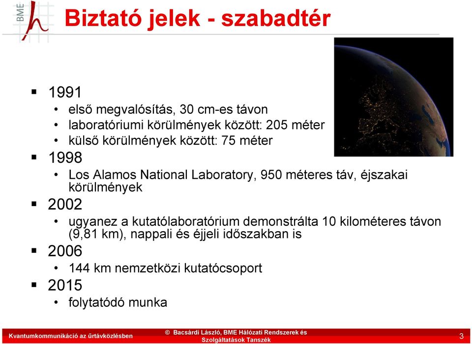 méteres táv, éjszakai körülmények 00 ugyanez a kutatólaboratórium demonstrálta 10 kilométeres