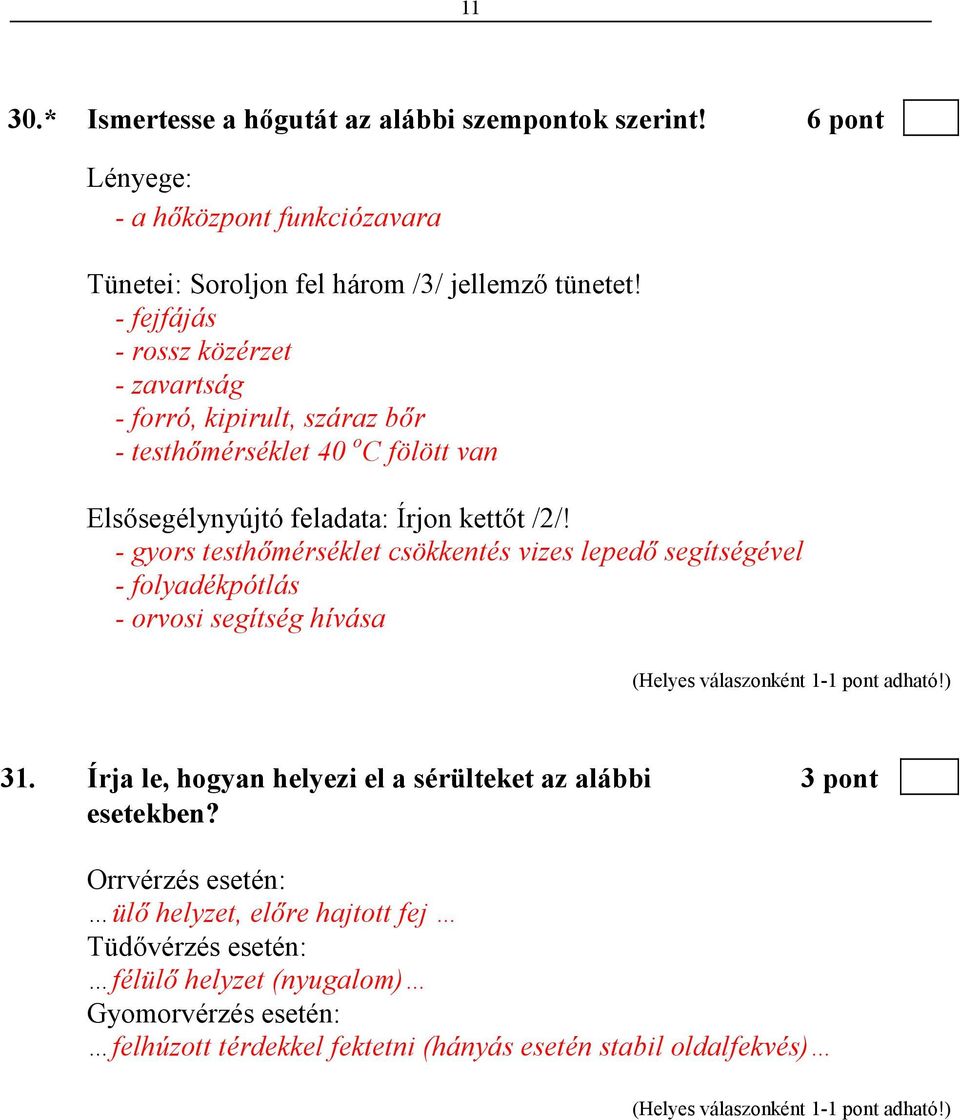 - gyors testhımérséklet csökkentés vizes lepedı segítségével - folyadékpótlás - orvosi segítség hívása 31.