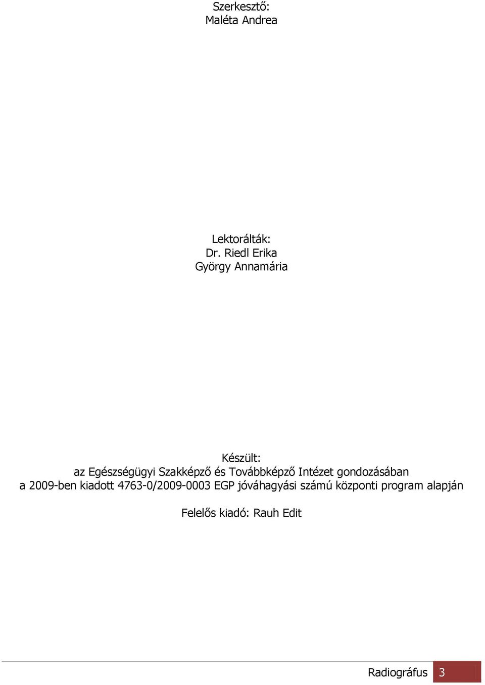 és Továbbképző Intézet gondozásában a 2009-ben kiadott