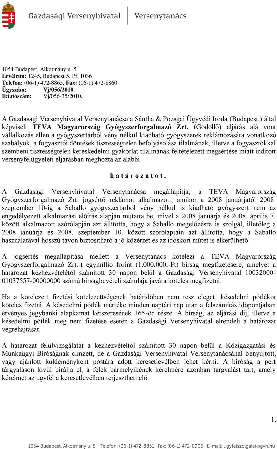 (Gödöllő) eljárás alá vont vállalkozás ellen a gyógyszertárból vény nélkül kiadható gyógyszerek reklámozására vonatkozó szabályok, a fogyasztói döntések tisztességtelen befolyásolása tilalmának,