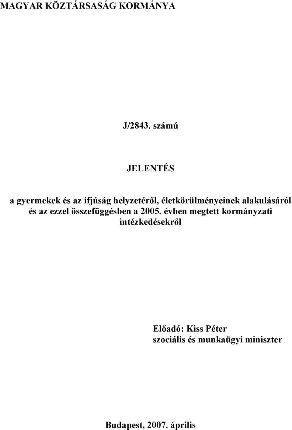 életkörülményeinek alakulásáról és az ezzel összefüggésben a 2005.