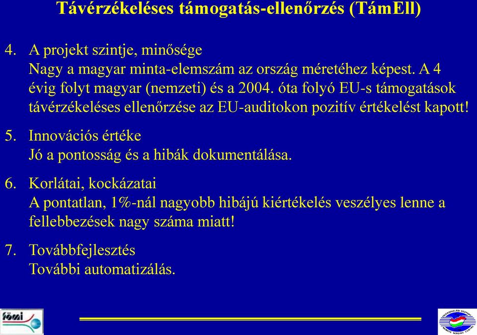 A 4 évig folyt magyar (nemzeti) és a 2004.