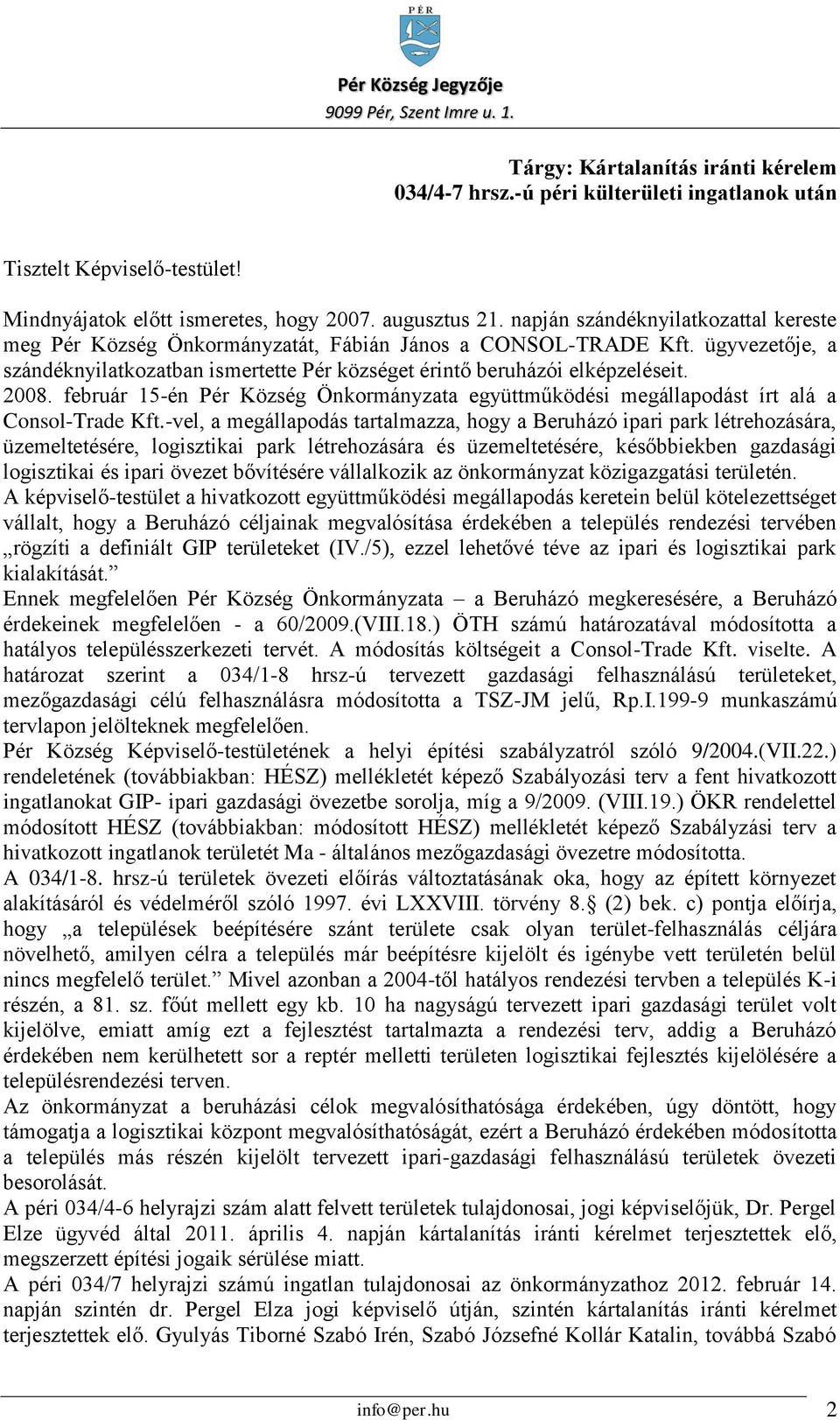 február 15-én Pér Község Önkormányzata együttműködési megállapodást írt alá a Consol-Trade Kft.