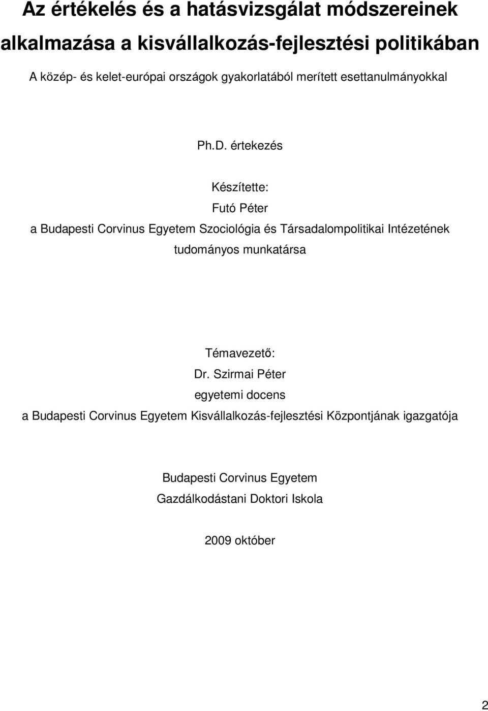 értekezés Készítette: Futó Péter a Budapesti Corvinus Egyetem Szociológia és Társadalompolitikai Intézetének tudományos