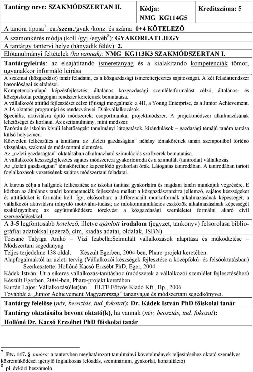 A szakmai (közgazdász) tanár feladatai, és a közgazdasági ismeretterjesztés sajátosságai. A két feladatrendszer hasonlóságai és eltérései.