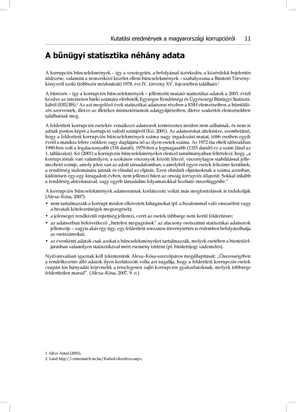 1 A bűnözés így a korrupciós bűncselekmények jellemzőit mutató statisztikai adatok a 2003.