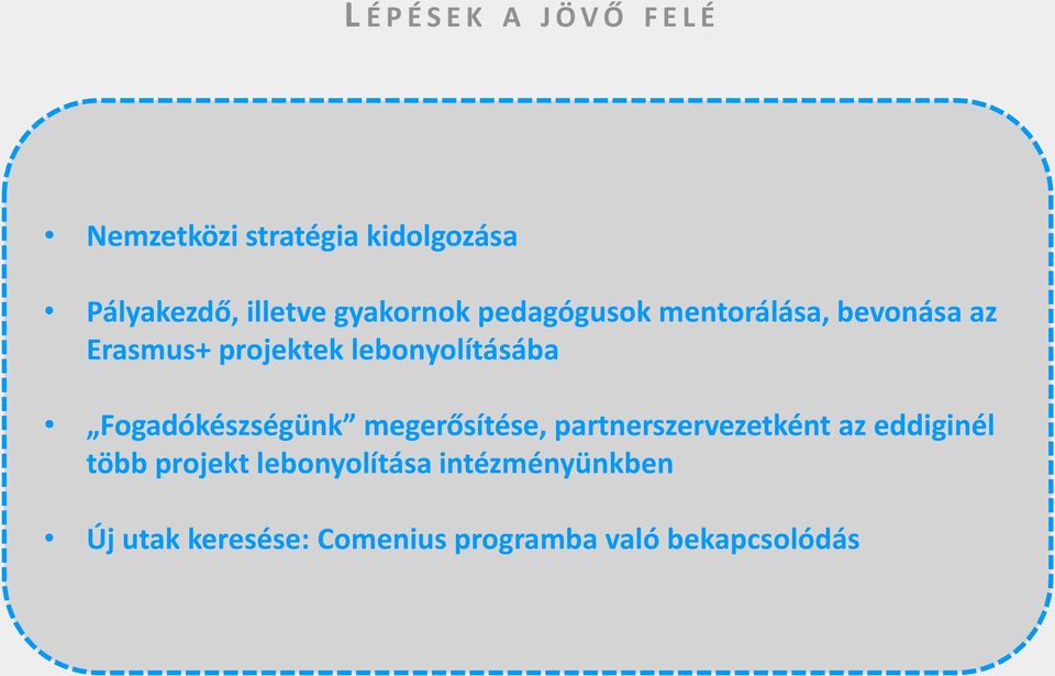 lebonyolításába Fogadókészségünk megerősítése, partnerszervezetként az eddiginél