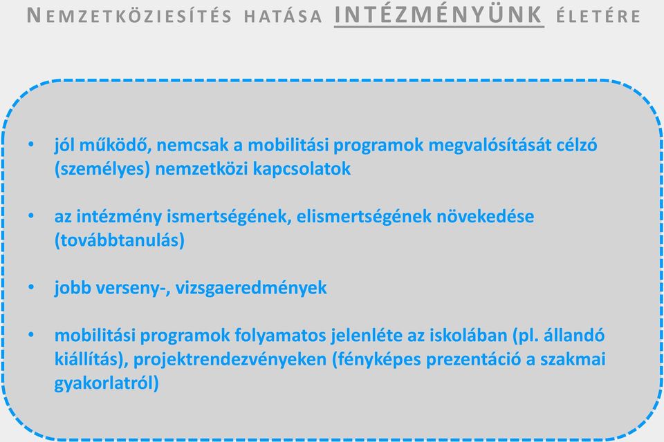 elismertségének növekedése (továbbtanulás) jobb verseny-, vizsgaeredmények mobilitási programok folyamatos