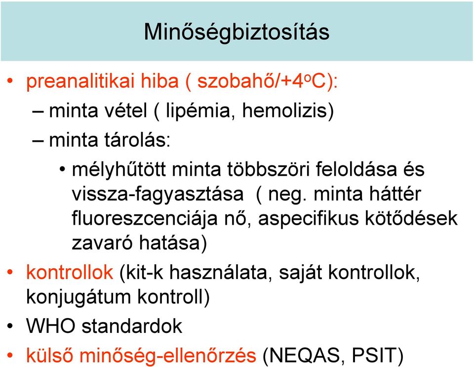 minta háttér fluoreszcenciája nő, aspecifikus kötődések zavaró hatása) kontrollok (kit-k