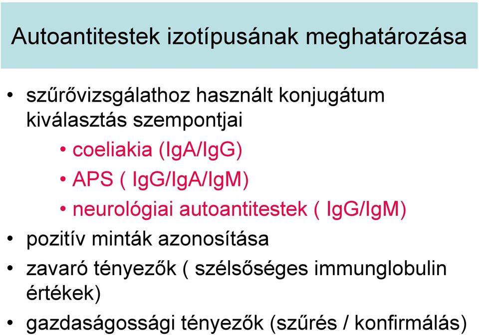 neurológiai autoantitestek ( IgG/IgM) pozitív minták azonosítása zavaró