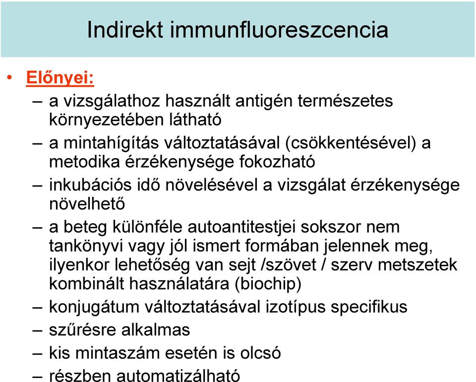 autoantitestjei sokszor nem tankönyvi vagy jól ismert formában jelennek meg, ilyenkor lehetőség van sejt /szövet / szerv metszetek