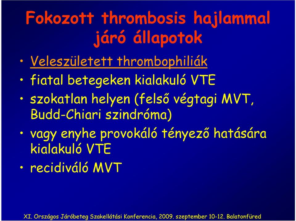 VTE szokatlan helyen (felsı végtagi MVT, Budd-Chiari