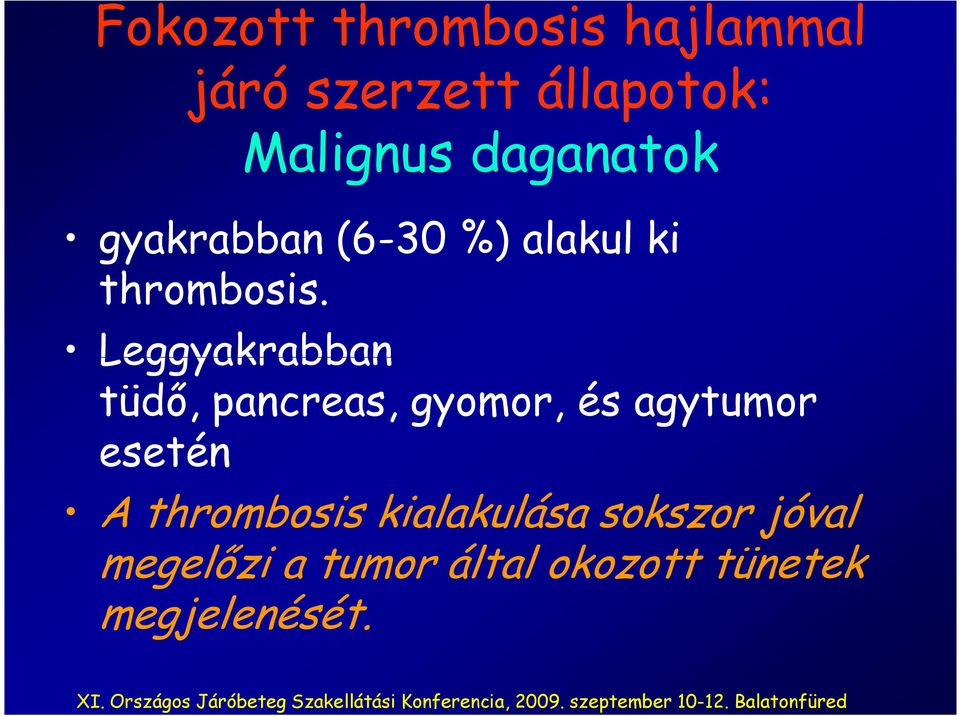 Leggyakrabban tüdı, pancreas, gyomor, és agytumor esetén A