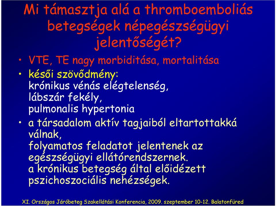 fekély, pulmonalis hypertonia a társadalom aktív tagjaiból eltartottakká válnak, folyamatos