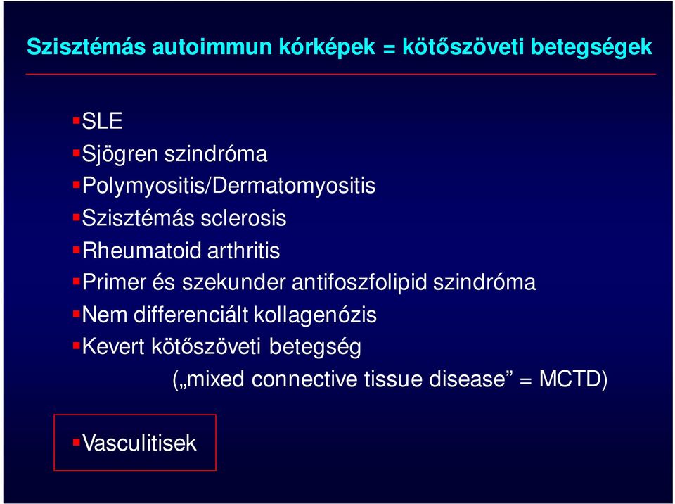 Primer és szekunder antifoszfolipid szindróma Nem differenciált kollagenózis