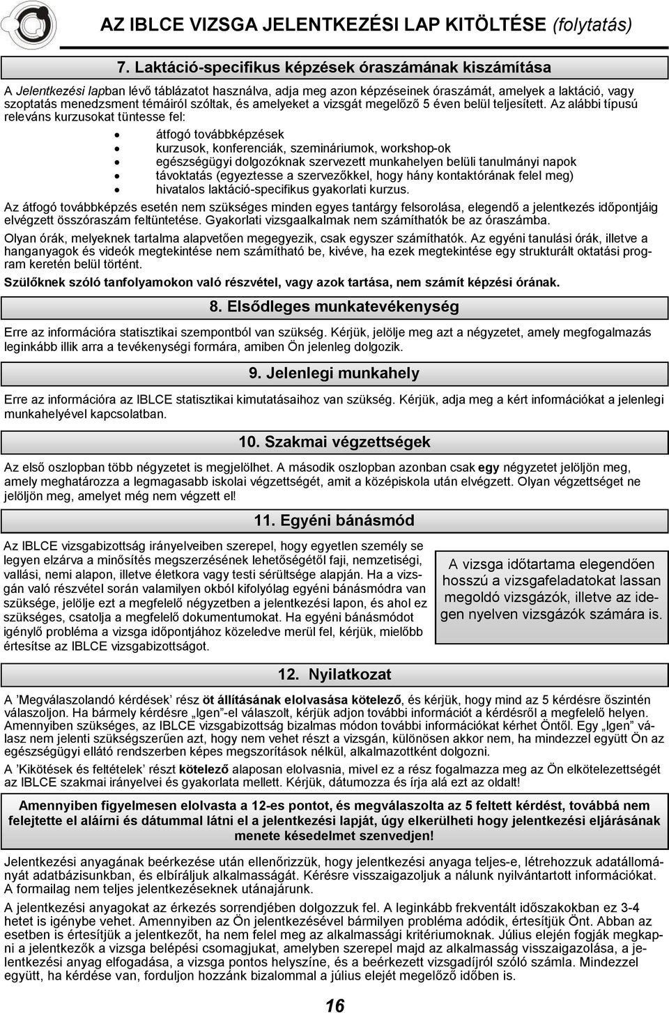 szóltak, és amelyeket a vizsgát megelőző 5 éven belül teljesített.