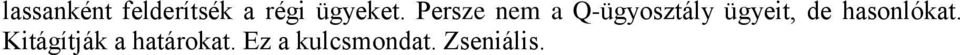 Persze nem a Q-ügyosztály ügyeit,