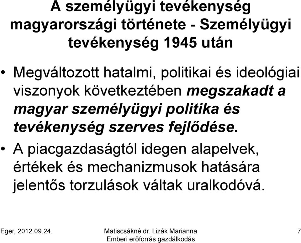 magyar személyügyi politika és tevékenység szerves fejlődése.