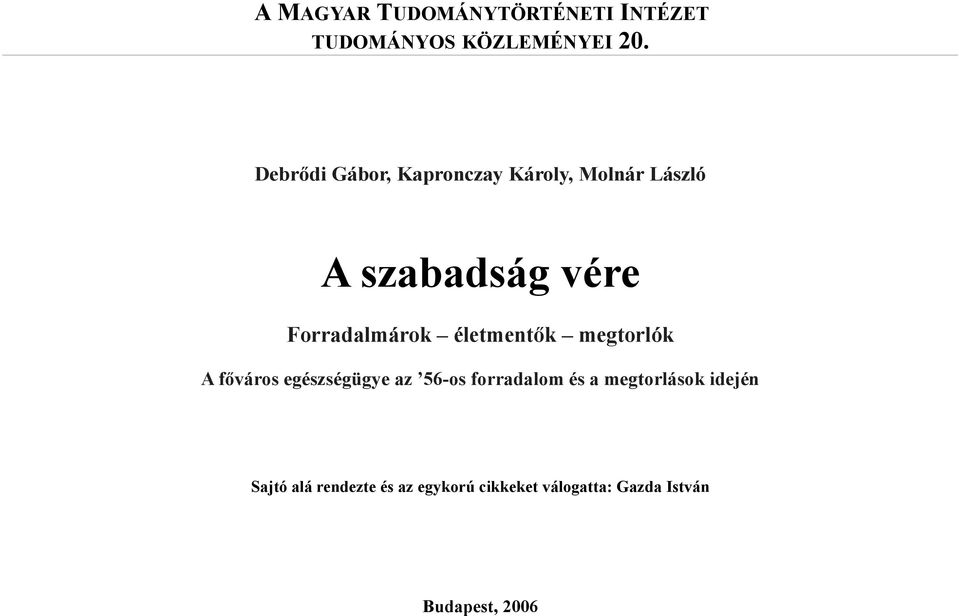 Forradalmárok életmentők megtorlók A főváros egészségügye az 56-os forradalom