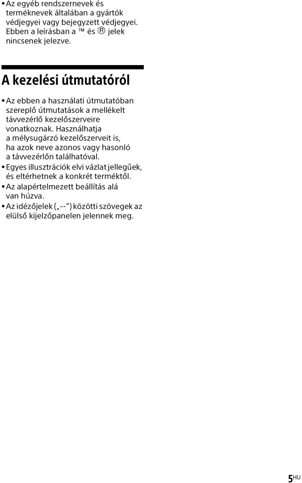 Használhatja a mélysugárzó kezelőszerveit is, ha azok neve azonos vagy hasonló a távvezérlőn találhatóval.