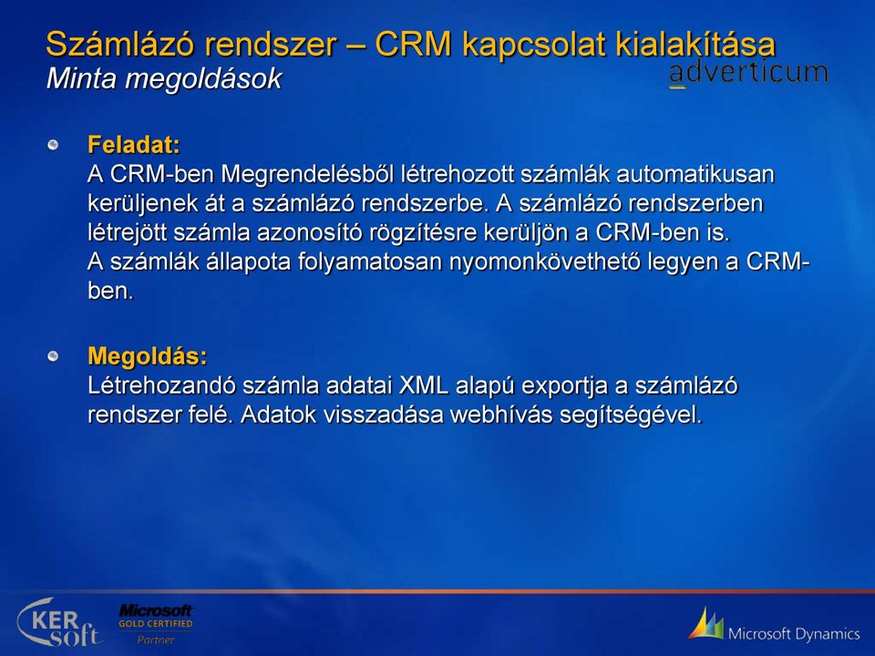 A számlázó rendszerben létrejött számla azonosító rögzítésre kerüljön a CRM-ben is.