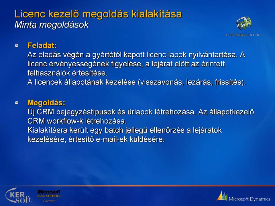 A licencek állapotának kezelése (visszavonás, lezárás, frissítés).