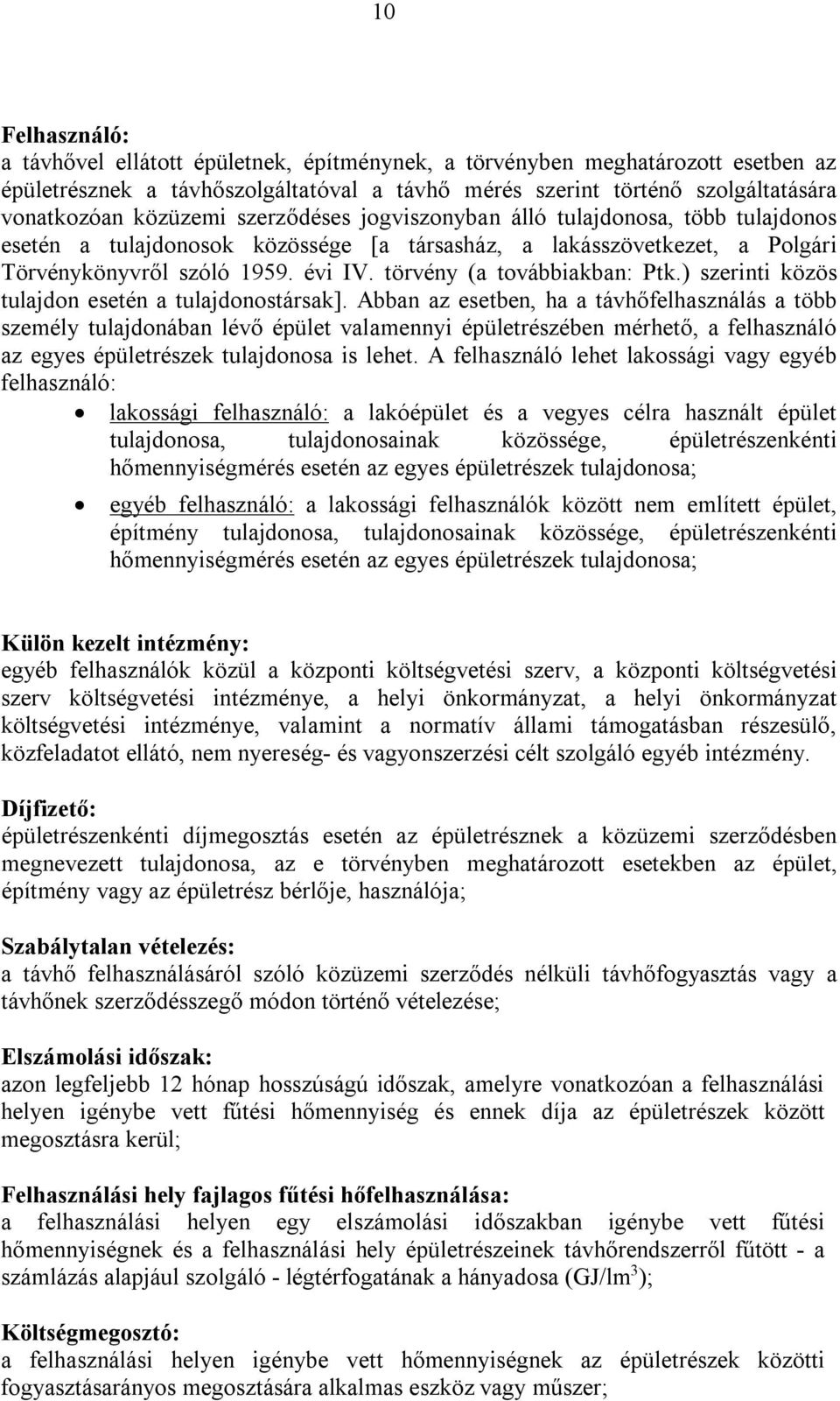 törvény (a továbbiakban: Ptk.) szerinti közös tulajdon esetén a tulajdonostársak].