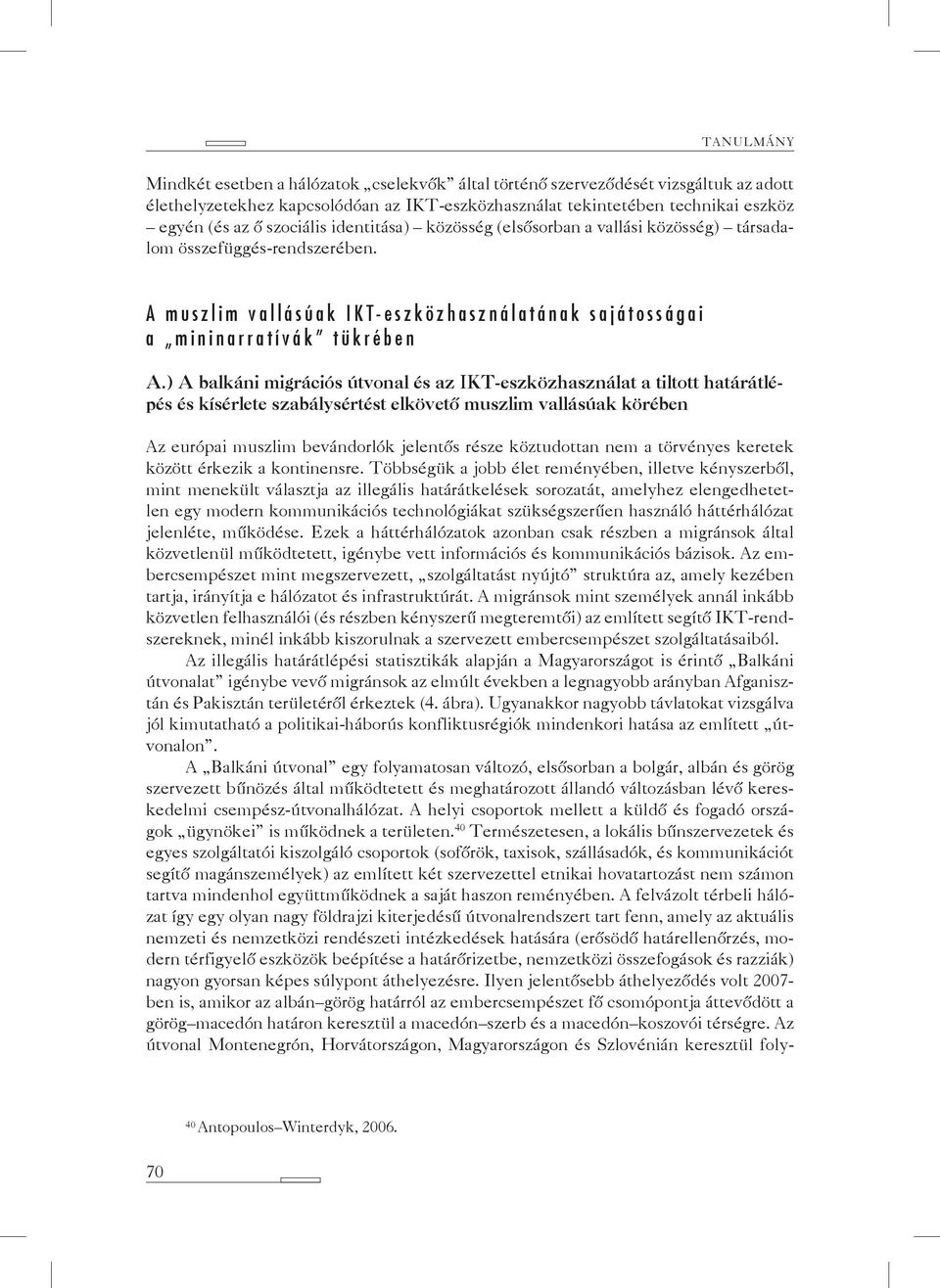 ) A balkáni migrációs útvonal és az IKT-eszközhasználat a tiltott határátlépés és kísérlete szabálysértést elkövető muszlim vallásúak körében Az európai muszlim bevándorlók jelentős része köztudottan