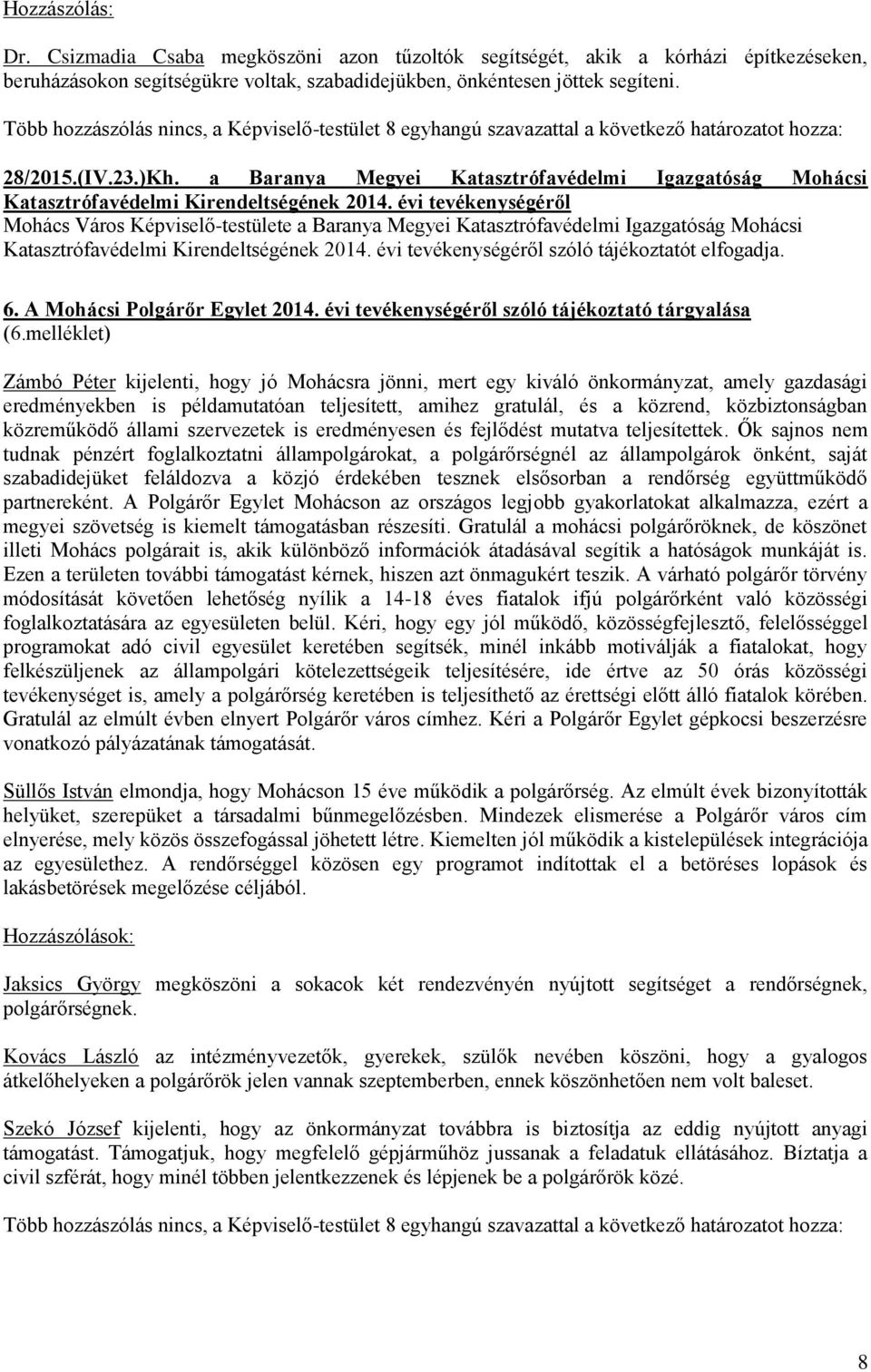 a Baranya Megyei Katasztrófavédelmi Igazgatóság Mohácsi Katasztrófavédelmi Kirendeltségének 2014.