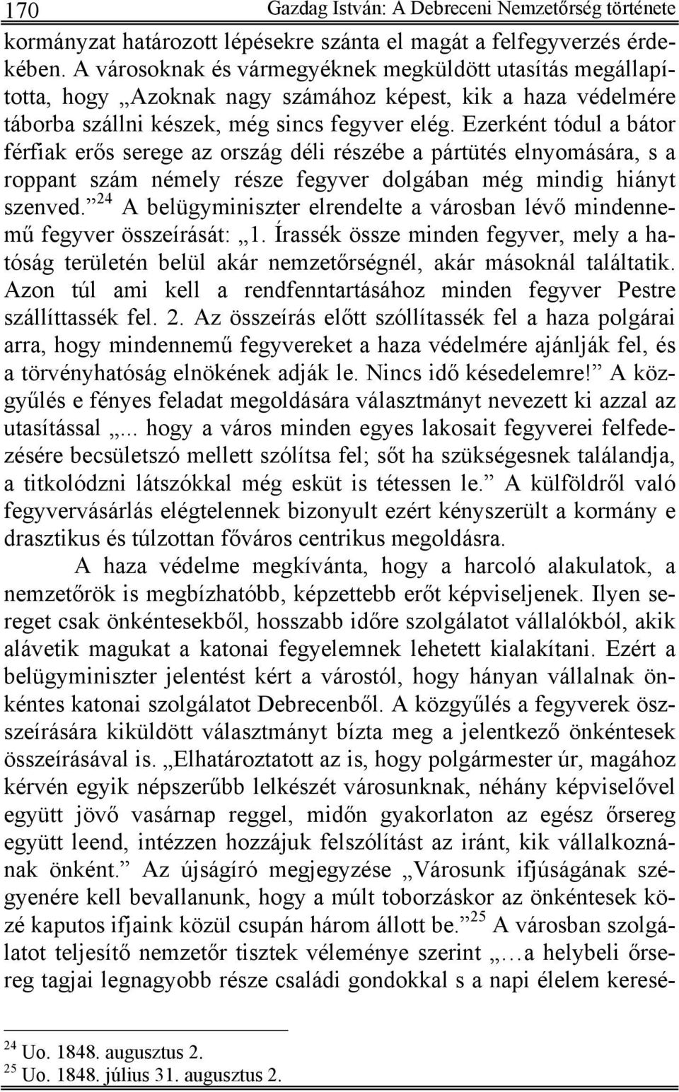 Ezerként tódul a bátor férfiak erős serege az ország déli részébe a pártütés elnyomására, s a roppant szám némely része fegyver dolgában még mindig hiányt szenved.