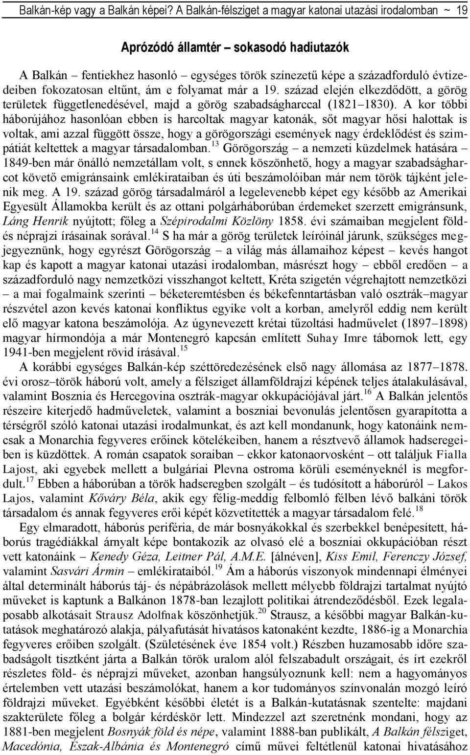 eltűnt, ám e folyamat már a 19. század elején elkezdődött, a görög területek függetlenedésével, majd a görög szabadságharccal (1821 1830).