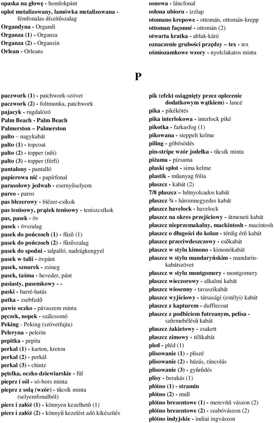 P paczwork (1) - patchwork-szövet paczwork (2) - foltmunka, patchwork pajacyk - rugdalózó Palm Beach - Palm Beach Palmerston Palmerston palto nagykabát palto (1) - topcoat palto (2) - topper (nıi)