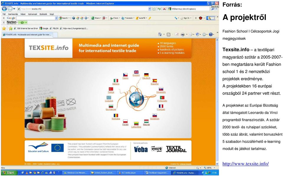 A projektekben 16 európai országból 24 partner vett részt.