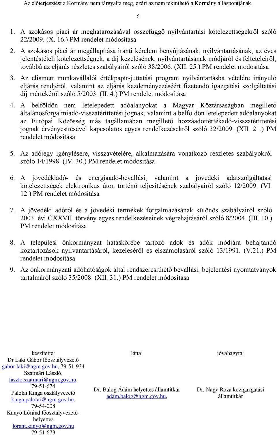 A szokásos piaci ár megállapítása iránti kérelem benyújtásának, nyilvántartásának, az éves jelentéstételi kötelezettségnek, a díj kezelésének, nyilvántartásának módjáról és feltételeiről, továbbá az